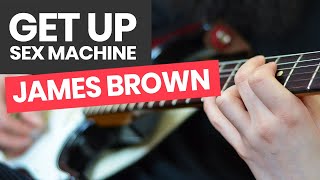 Get Up (I Feel Like Being a) Sex Machine Guitar Lesson - How to Play Get Up by James Brown