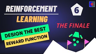 Design the Best Reward Function | Reinforcement Learning Part-6