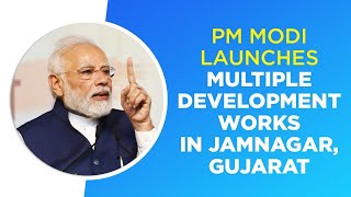 PM Modi launches multiple development works in Jamnagar, Gujarat