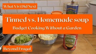 Beyond Frugal: Tinned vs Homemade Soup. Budget cooking without a garden.