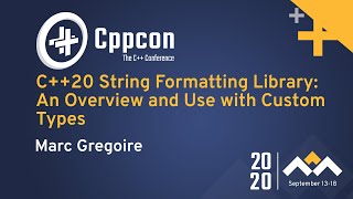 C++20 String Formatting Library: An Overview and Use with Custom Types - Marc Gregoire - CppCon 2020