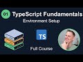 TypeScript Fundamentals #1 - Environment Setup