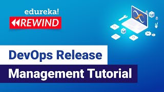 DevOps Release Management Tutorial | DevOps Tutorial | DevOps Training | Edureka | DevOps Rewind - 2