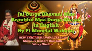 Jai Durga Bhavani Maa by Pt Munelal Maharaj -Heartfelt English Bhajan Praising DeviMaa Navratri 2020