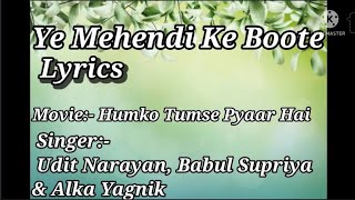 Ye Mehandi Ke Boote Lyrics | Humko Tumse pyaar hai | Udit N, Alka Yagnik | Amisha, Arjun Rampal