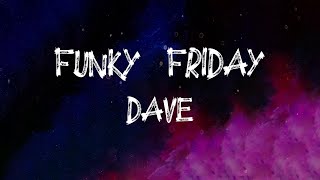 Dave - Funky Friday (Lyrics)
