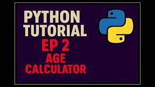 Build an Age Calculator -- Python Tutorial for Beginners