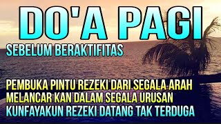 DZIKIR PAGI pembuka rezeki, DOA PAGI SEBELUM BERAKTIFITAS, DOA PEMBUKA REZEKI DARI SEGALA PENJURU