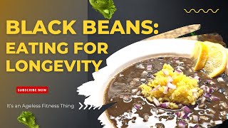 Black Beans: Eating for Longevity