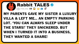My Parents Gave My Sister A Luxury Villa & Left Me…An Empty Parking Lot. ‘You Can Always Sleep Under