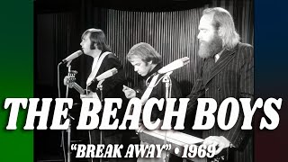 The Beach Boys • “Break Away” • 1969 [Reelin' In The Years Archive]