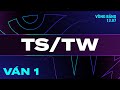 TS VS TW | Ván 1 | VCS 2024 MÙA HÈ - Tuần 3 | 13.07.2024