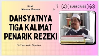 DAHSYATNYA 3 KALIMAT PENARIK REZEKI - KH FAKHRUDDIN AL BANTANI