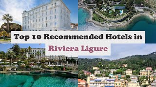 Top 10 Recommended Hotels In Riviera Ligure | Top 10 Best 5 Star Hotels In Riviera Ligure