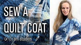 How to Sew a Quilted Coat- Patchwork Jacket Tutorial | Onyx Art Studios