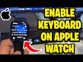How To Enable Keyboard On Apple Watch