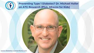 Preventing Type 1 Diabetes? Dr. Michael Haller on ATG Research (Plus, Afrezza for Kids)