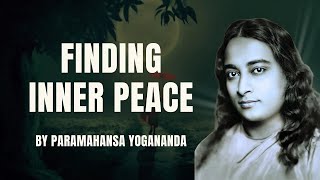 Finding Inner Peace: The Secret to Getting Along with the World | Paramahansa Yogananda