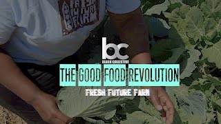 Fresh Future Farm: The Good Food Revolution