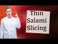 How do you cut salami thin?