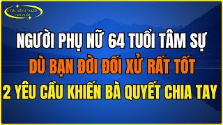 người phụ nữ 64 tuổi tâm sự, dù bạn đời đối xử rất tốt hai yêu cầu khiến bà quyết chia tay