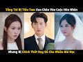 [ FULL ] - Tiểu Tam Phá Cuộc Hôn Nhân Của Chính Thất Và Tổng Tài Và Nhận Cái Kết Thảm | Review Phim