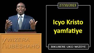 ICYO KRISTO YAMFATIYE (Bikubere uko wizeye) | Pastor UWAMBAJE Emmanuel | 27/10/2023.