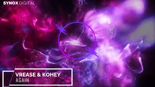 Vrease \u0026 Kohey - Again (Original Mix)[SYNOX DIGITAL]