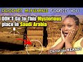 Why Prophet Muhammad DON'T Want You to Go to This Mysterious place in Saudi Arabia { PLS TAKE NOTE }