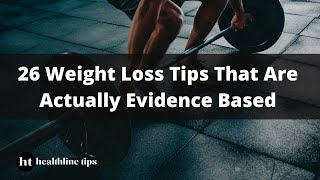 26 Weight Loss Tips That Are Actually Evidence-Based - Healthline Tips