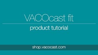 VACOcast Fit Tutorial