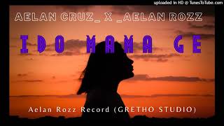 AELAN CRUZ  _  FEAT  _  AELAN ROZZ _ (IDO MAMAGHE) -2023