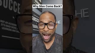 Why Men Come Back? #datingcoach #datingexpert #datingtips #datingadvice #shorts