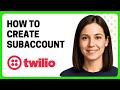How to Create a SubAccount in Twilio