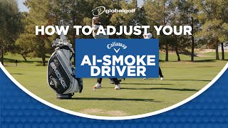 How to Adjust Your Callaway Ai-Smoke Driver | GlobalGolf