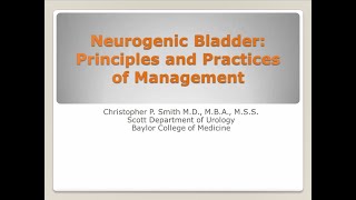 4.21.2020 Urology COViD Didactics - Neurogenic Bladder: Principles and Practices of Management