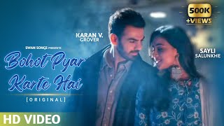 Bohot Pyaar Karte Hai(original)-Title track |ft. Sayli Salunkhe &  Karan V Grover| Swan Songs