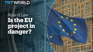 Rule of law: Is the EU project in danger?
