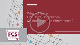What’s New in Fire Code Compliance, Maintenance and Enforcement?