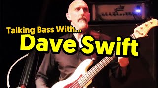 Talking Bass With Dave Swift - Playing With The Legends!