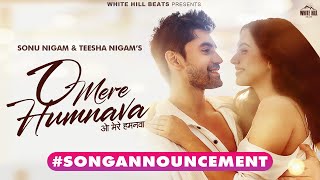 #songannouncement O Mere Humnava | Sonu Nigam | Teesha Nigam | Sanjeev | Hindi Song | Romantic Songs