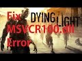 How to fix MSVCR100.dll error in Dying Light [Work 100%]