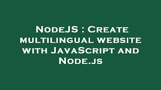 NodeJS : Create multilingual website with JavaScript and Node.js