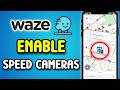 How to Turn On Speed Camera Alerts in Waze (Quick & Easy)