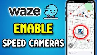 How to Turn On Speed Camera Alerts in Waze (Quick & Easy)