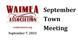 Waimea Community Association Town Meeting - Thursday, September 7, 2023