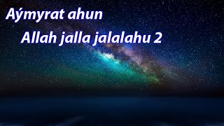 Aymyrat ahun - Allah jalla jalalahu 2