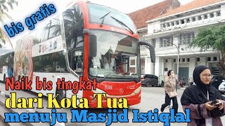 Naik bis tingkat dari Kota Tua menuju Masjid Istiqlal