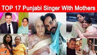 Top 17 Punjabi Singer With Mothers | Babbu Maan | Miss Pooja | Gurdas Maan | Guru Randhawa | Kaur B