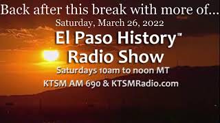 The El Paso History Radio Show for Saturday, March 26, 2022